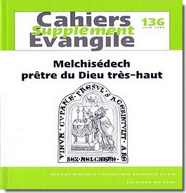 SUPPLEMENT AU CAHIERS EVANGILE NO 136 MELCHISEDECH, PRETRE DU DIEU TRES-HAUT