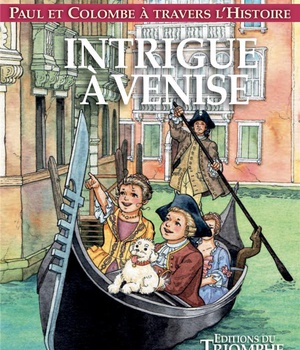 PAUL ET COLOMBE A TRAVERS L'HI - T09 - INTRIGUE A VENISE