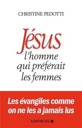 JESUS, L'HOMME QUI PREFERAIT LES FEMMES
