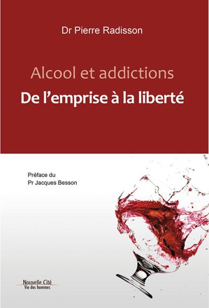 ALCOOL ET ADDICTIONS - DE L'EMPRISE A LA LIBERTE