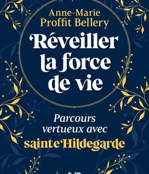 REVEILLER LA FORCE DE VIE - PARCOURS VERTUEUX AVEC SAINTE HILDEGARDE