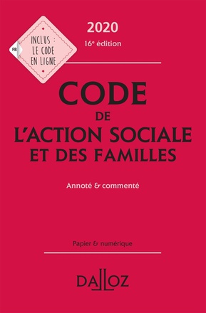 CODE DE L'ACTION SOCIALE ET DES FAMILLES 2020, ANNOTE & COMMENTE - 16E ED.