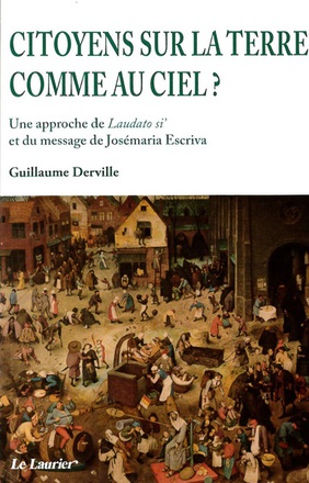 CITOYENS SUR LA TERRE COMME AU CIEL ? - UNE APPROCHE DE LAUDATO SI ET DU MESSAGE DE JOSEMARIA ESCRIV