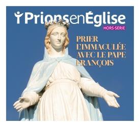 HORS-SERIE PRIER L'IMMACULEE AVEC LE PAPE FRANCOIS