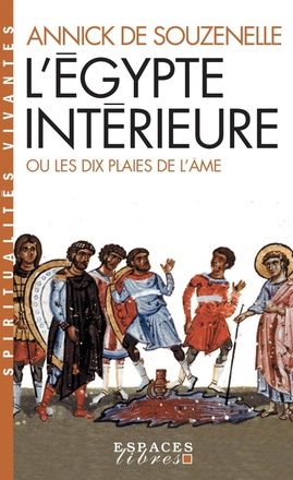 L'EGYPTE INTERIEURE OU LES DIX PLAIES DE L'AME (ESPACES LIBRES - SPIRITUALITES VIVANTES)