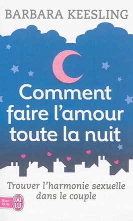COMMENT FAIRE L'AMOUR TOUTE LA NUIT ? - TROUVER L'HARMONIE SEXUELLE DANS LE COUPLE