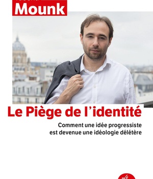 LE PIEGE DE L'IDENTITE - COMMENT UNE IDEE PROGRESSISTE EST DEVENUE UNE IDEOLOGIE DELETERE