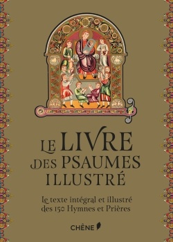 LE LIVRE DES PSAUMES ILLUSTRE - LE TEXTE INTEGRAL ET ILLUSTRE DES 150 PRIERES ET CANTIQUES