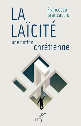 LA LAICITE, UNE NOTION CHRETIENNE