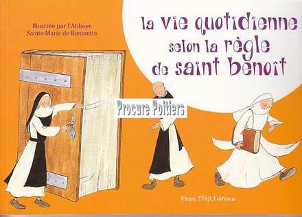 LA VIE QUOTIDIENNE SELON LA REGLE DE SAINT BENOIT