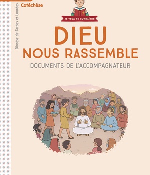 ANNEE 3 - DIEU NOUS RASSEMBLE - DOCUMENTS DE L'ACCOMPAGNATEUR
