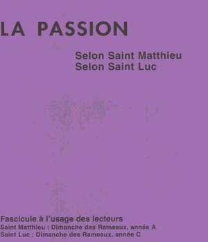 PASSION SELON SAINT MATTHIEU SELON SAINT LUC
