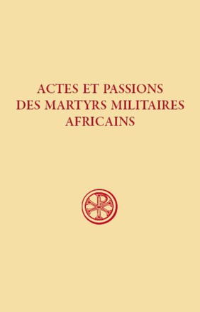 SC 609 ACTES ET PASSIONS DES MARTYRS MILITAIRES AFRICAINS