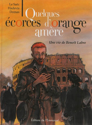 QUELQUES ECORCES D ORANGE AMERE BD - VIE DE BENOIT LABRE