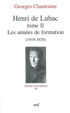 HENRI DE LUBAC - TOME 2 LES ANNEES DE FORMATION (1919-1929)