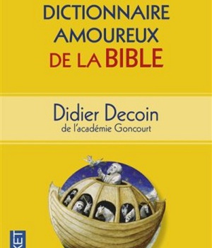 PETIT DICTIONNAIRE AMOUREUX DE LA BIBLE