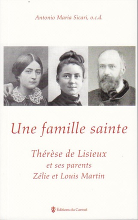 UNE FAMILLE SAINTE - THERESE DE LISIEUX ET SES PARENTS ZELIE ET LOUIS MARTIN