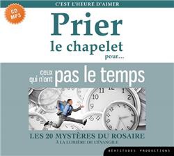 PRIER LE CHAPELET POUR CEUX QUI NONT PAS LE TEMPS CD - LES 20 MYSTERES DU ROSAIRE A LA LUMIERE DE L
