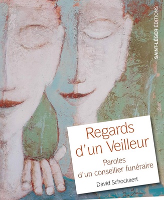 REGARDS D'UN VEILLEUR - PAROLES D'UN CONSEILLER FUNERAIRE