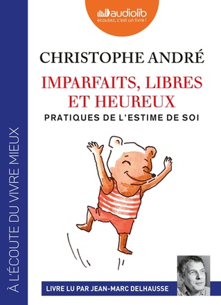 IMPARFAITS, LIBRES ET HEUREUX - PRATIQUES DE L'ESTIME DE SOI - LIVRE AUDIO 2 CD MP3