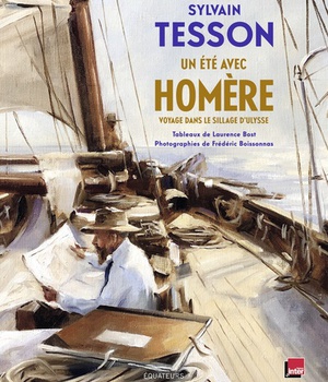 UN ETE AVEC HOMERE - VOYAGE DANS LE SILLAGE D'ULYSSE