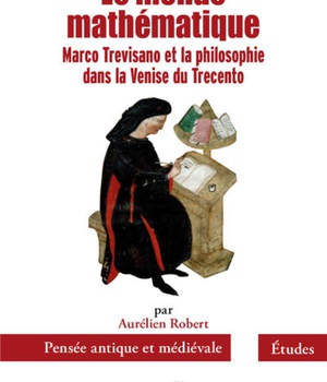 LE MONDE MATHEMATIQUE - MARCO TREVISANO ET LA PHILOSOPHIE DANS LA VENISE DU TRECENTO