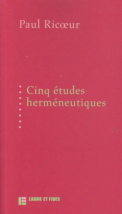 5 ETUDES HERMENEUTIQUES - TEXTES PUBLIES AUX EDITIONS LABOR ET FIDES ENTRE 1975 ET 1991