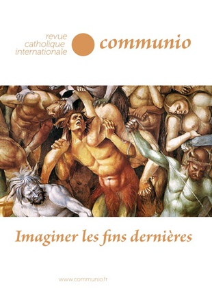 IMAGINER LES FINS DERNIERES - COMMUNIO NO 260 XLIII 6 NOV-DEC 2018