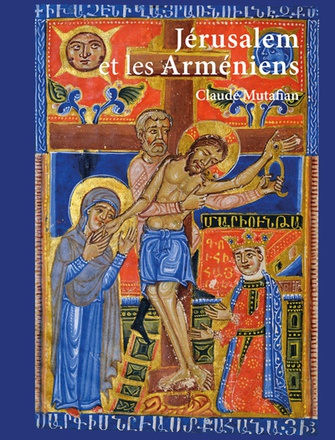 JERUSALEM ET LES ARMENIENS - JUSQU A LA CONQUETE OTTOMANE (1516) - ILLUSTRATIONS, COULEUR