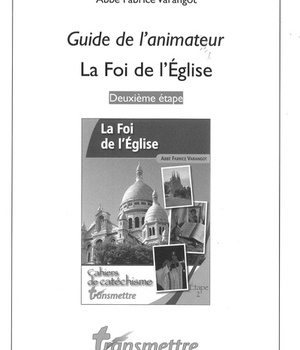 LA FOI DE L'EGLISE - GUIDE DE L'ANIMATEUR - COLLEGE ETAPE 2