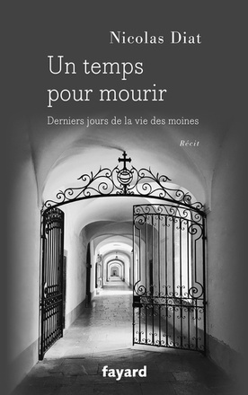 UN TEMPS POUR MOURIR - DERNIERS JOURS DE LA VIE DES MOINES