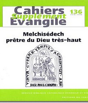 SUPPLEMENT AU CAHIERS EVANGILE NO 136 MELCHISEDECH, PRETRE DU DIEU TRES-HAUT