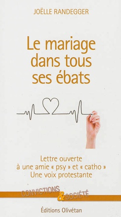 LE MARIAGE DANS TOUS SES EBATS. LETTRE OUVERTE A UNE AMIE PSY ET CATHO .