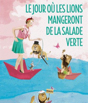 LE JOUR OU LES LIONS MANGERONT DE LA SALADE VERTE