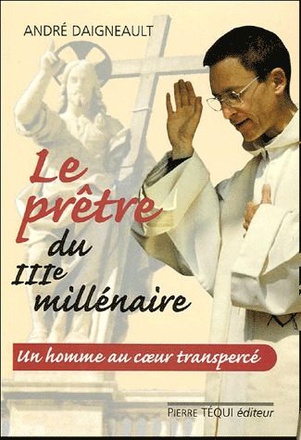 LE PRETRE DU TROISIEME MILLENAIRE - UN HOMME AU COEUR TRANSPERCE