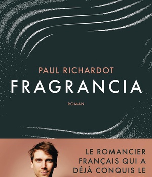 FRAGRANCIA - LE ROMANCIER FRANCAIS QUI A DEJA CONQUIS LE MONDE ENTIER
