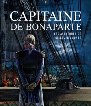LES AVENTURES DE GILLES BELMONTE - TOME 4 - TOME 4 CAPITAINE DE BONAPARTE - VOL04