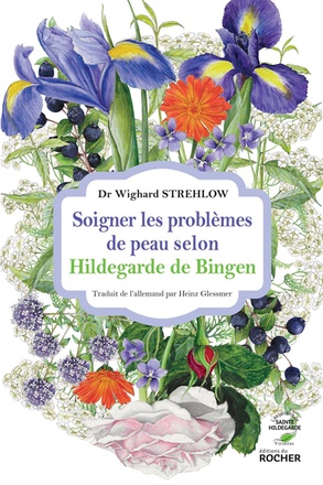 SOIGNER LES PROBLEMES DE PEAU SELON HILDEGARDE DE BINGEN