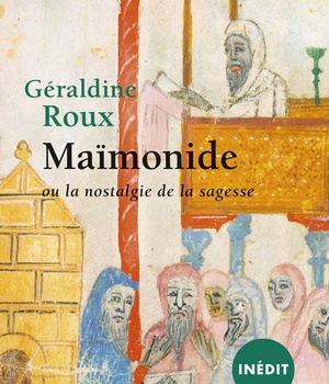 MAIMONIDE - OU LA NOSTALGIE DE LA SAGESSE