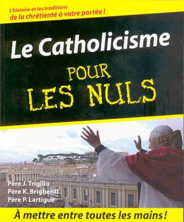 CATHOLICISME POUR LES NULS (LE)