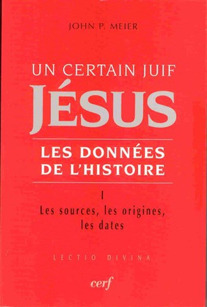 UN CERTAIN JUIF : JESUS - TOME 1 LES DONNEES DE L'HISTOIRE ( BICP* )