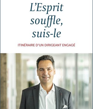 L'ESPRIT SOUFFLE, SUIS-LE. ITINERAIRE D'UN DIRIGEANT ENGAGE