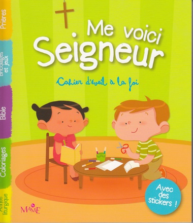 ME VOICI SEIGNEUR - CAHIER D'EVEIL A LA FOI