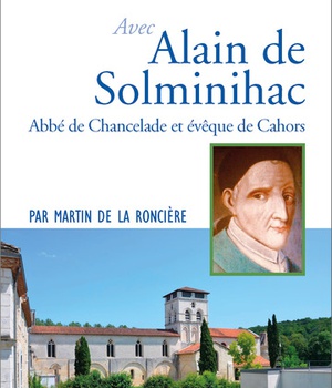 PRIER 15 JOURS AVEC ALAIN DE SOLMINIHAC - ABBE DE CHANCELADE ET EVEQUE DE CAHORS