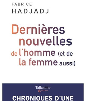 DERNIERES NOUVELLES DE L'HOMME (ET DE LA FEMME AUSSI)