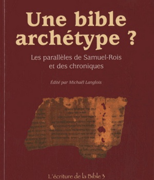 UNE BIBLE ARCHETYPE ? LES PARALLELES DE SAMUEL-ROIS ET DES CHRONIQUES