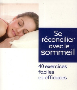 SE RECONCILIER AVEC LE SOMMEIL - 40 EXERCICES FACILES ET EFFICACES