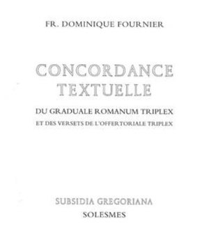 CONCORDANCE TEXTUELLE GRADUALE TRIPLEX ET OFFERTORIALE TRIPLEX