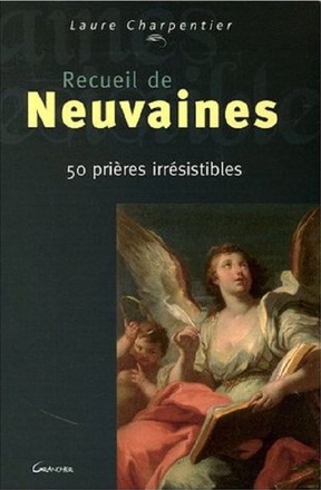 RECUEIL DE NEUVAINES - 50 PRIERES IRRESISTIBLES