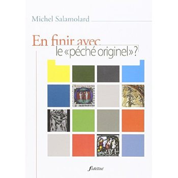 EN FINIR AVEC LE PECHE ORIGINEL ? PISTES THEOLOGIQUES ET PASTORALES